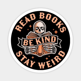 Read Books Be Kind Stay Weird Skeleton Reading Book Bookish Magnet